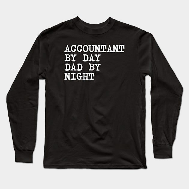 Accountant by Day Dad by Night Long Sleeve T-Shirt by cecatto1994